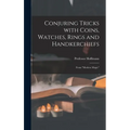 Conjuring Tricks With Coins, Watches, Rings and Handkerchiefs; From "Modern Magic" - Hardcover