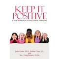 Keep It Positive: A New Approach to Successful Parenting - Paperback