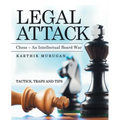 Legal Attack: Chess - an Intellectual Board War - Paperback