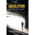 Absolution: The Dark Path to Light - Hardcover