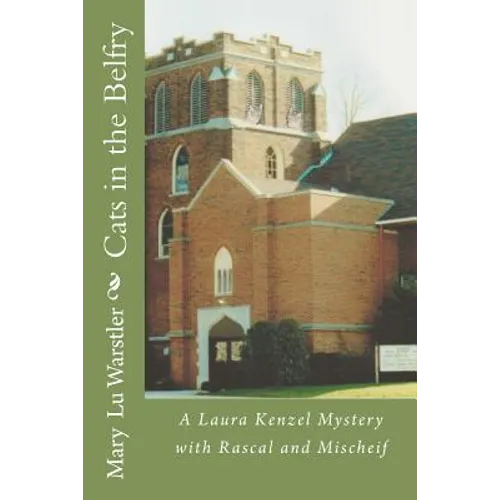 Cats in the Belfry: A Laura Kenzel Mystery with Rascal and Mischeif - Paperback