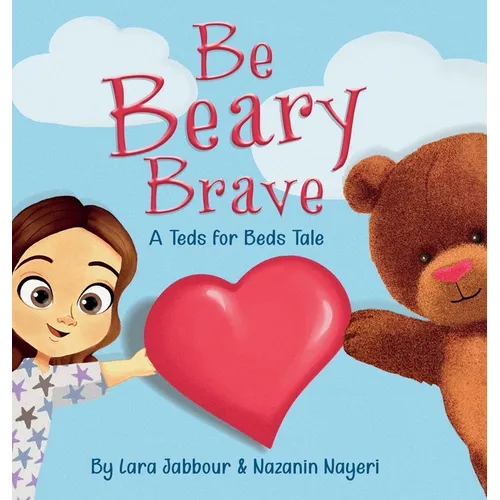 Be Beary Brave: A Teds for Beds Tale - Hardcover