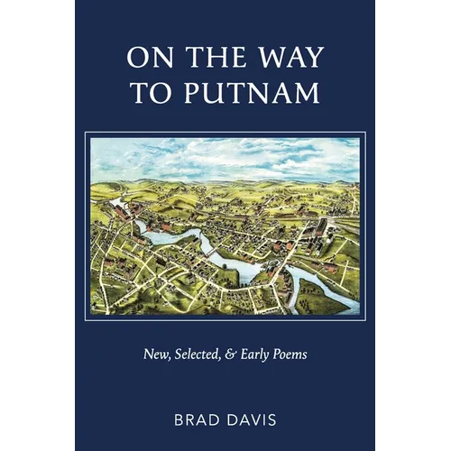 On the Way to Putnam: New, Selected, & Early Poems - Paperback