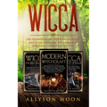 Wicca: The Ultimate Guide. This Book Includes: Wicca for Beginners, Wicca Book of Spells and Modern Witchcraft - Paperback
