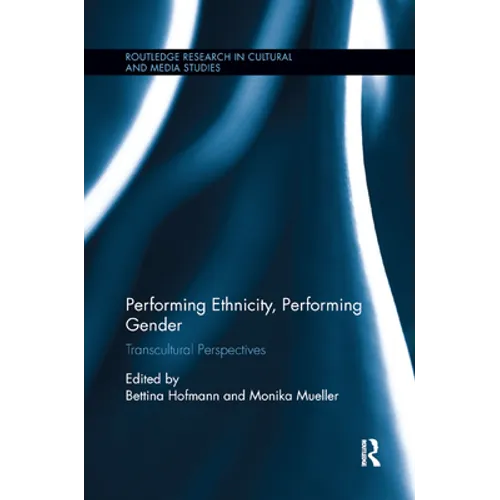 Performing Ethnicity, Performing Gender: Transcultural Perspectives - Paperback