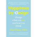 Happiness by Design: Change What You Do, Not How You Think - Paperback