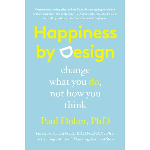 Happiness by Design: Change What You Do, Not How You Think - Paperback
