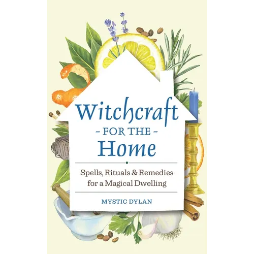 Witchcraft for the Home: Spells, Rituals & Remedies for a Magical Dwelling - Hardcover