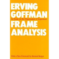 Frame Analysis: An Essay on the Organization of Experience - Paperback