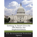 Getting to Smart Growth: 100 Policies for Implementation - Paperback