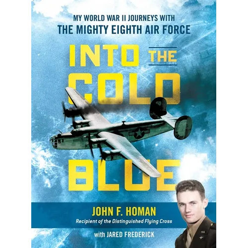 Into the Cold Blue: My World War II Journeys with the Mighty Eighth Air Force - Hardcover