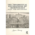 The Theoretical Foundations of Criminology: Place, Time and Context - Paperback