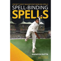 Spell-Binding Spells: Cricket's Most Magnificent Bowling Spells - Paperback