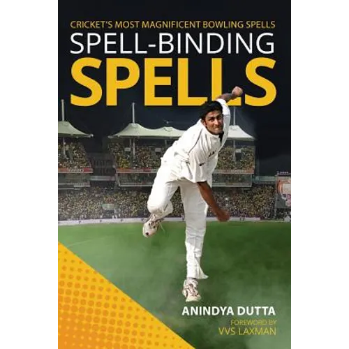 Spell-Binding Spells: Cricket's Most Magnificent Bowling Spells - Paperback