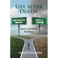 Life After Death: Heaven and Hell Are Real Places - Paperback