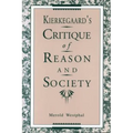 Kierkegaard's Critique of Reason and Society - Paperback