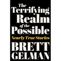 The Terrifying Realm of the Possible: Nearly True Stories - Hardcover