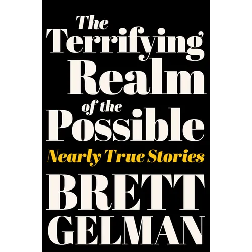 The Terrifying Realm of the Possible: Nearly True Stories - Hardcover