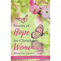 Stories of Hope for Christian Women: Based on True Experiences - Paperback
