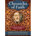 Chronicles of Faith: A Catholic Perspective on C. S. Lewis - Paperback