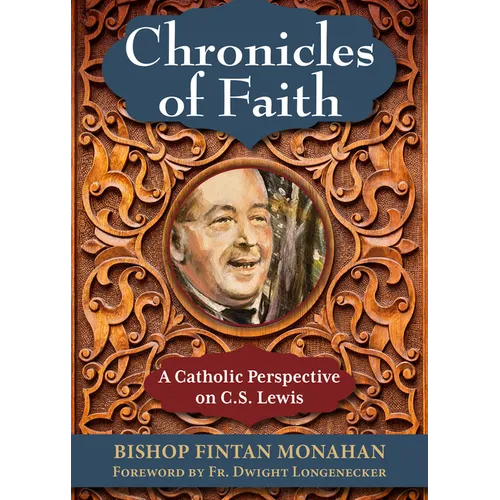 Chronicles of Faith: A Catholic Perspective on C. S. Lewis - Paperback