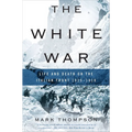 The White War: Life and Death on the Italian Front, 1915-1919 - Paperback