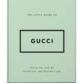 The Little Guide to Gucci: Style to Live by - Hardcover