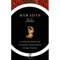 Hawaiian Tales: A Collection of Classic Hawaiian Folk Tales - Paperback