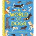 A World of Dogs: A Celebration of Fascinating Facts and Amazing Real-Life Stories for Dog Lovers - Hardcover