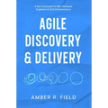Agile Discovery & Delivery: A Survival Guide for New Software Engineers & Tech Entrepreneurs - Hardcover