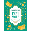 Worry Less, Pray More: A Daily Devotional Journal - Hardcover