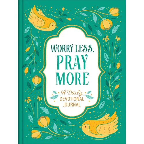 Worry Less, Pray More: A Daily Devotional Journal - Hardcover
