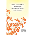 Let the Radiant Yang Shine Forth: Lectures on Virtue - Hardcover