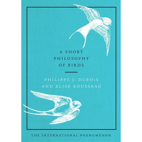 A Short Philosophy of Birds - Hardcover
