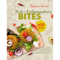 Anti-Inflammatory Bites: 400 Sauces, Snacks, Appetizers, and Side Dishes to Heal Your Immune System and Fight Inflammation, Heart Disease, Arth - Paperback