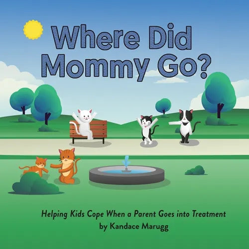 Where Did Mommy Go?: Helping Kids Cope When a Parent Goes into Treatment - Paperback