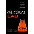 The Global Lab: Inequality, Technology, and the Experimental Movement - Hardcover
