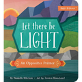 Let There Be Light: An Opposites Primer - Board Book
