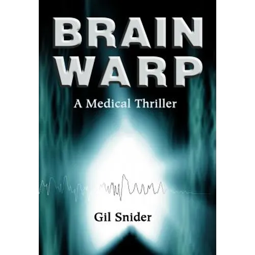 Brain Warp: A Medical Thriller - Hardcover