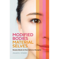 Modified Bodies, Material Selves: Beauty Ideals in Post-Reform Shanghai - Paperback