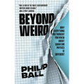 Beyond Weird: Why Everything You Thought You Knew about Quantum Physics Is Different - Paperback