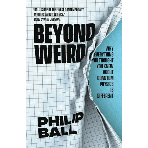 Beyond Weird: Why Everything You Thought You Knew about Quantum Physics Is Different - Paperback