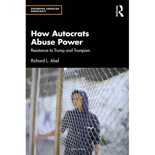 How Autocrats Abuse Power: Resistance to Trump and Trumpism - Paperback
