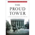 The Proud Tower: A Portrait of the World Before the War, 1890-1914; Barbara W. Tuchman's Great War Series - Paperback