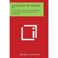 A Classical Dictionary V1: Containing The Principle Proper Names Mentioned In Ancient Authors - Paperback