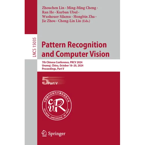 Pattern Recognition and Computer Vision: 7th Chinese Conference, Prcv 2024, Urumqi, China, October 18-20, 2024, Proceedings, Part V - Paperback