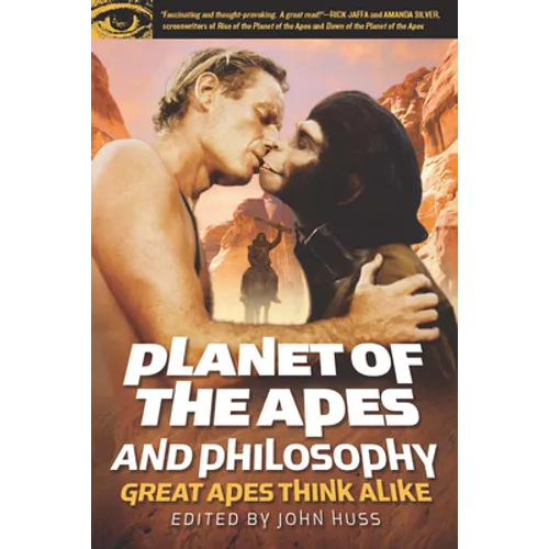 Planet of the Apes and Philosophy: Great Apes Think Alike - Paperback