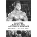 Hardcore Bodybuilding: A Scientific Approach - Paperback
