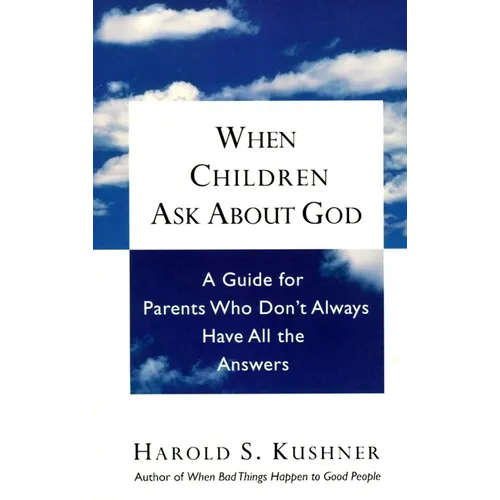 When Children Ask about God: A Guide for Parents Who Don't Always Have All the Answers - Paperback