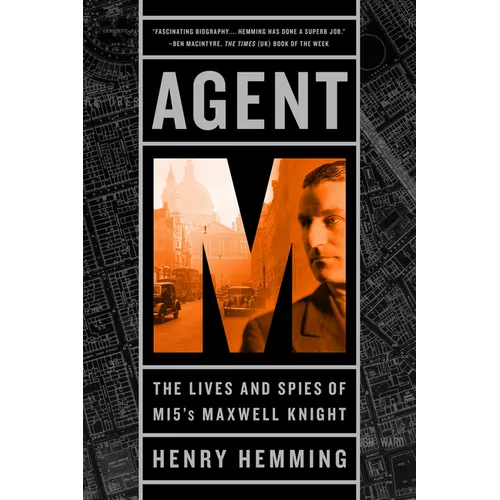 Agent M: The Lives and Spies of MI5's Maxwell Knight - Paperback